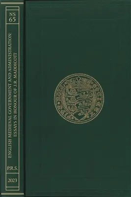 Englische Regierung und Verwaltung im Mittelalter: Aufsätze zu Ehren von J.R. Maddicott - English Medieval Government and Administration: Essays in Honour of J.R. Maddicott