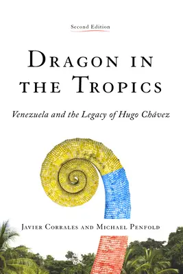 Drache in den Tropen: Venezuela und das Erbe von Hugo Chávez - Dragon in the Tropics: Venezuela and the Legacy of Hugo Chavez