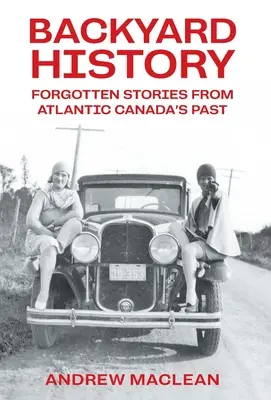 Vergessene Geschichten aus der Vergangenheit von Atlantik-Kanada - Forgotten Stories From Atlantic Canada's Past