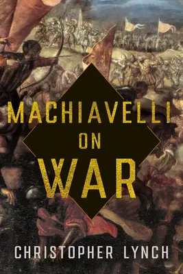 Machiavelli über den Krieg - Machiavelli on War