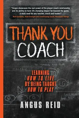 Danke, Coach: Lernen, wie man lebt, indem man gelehrt wird, wie man spielt - Thank You Coach: Learning How to Live, By Being Taught How to Play