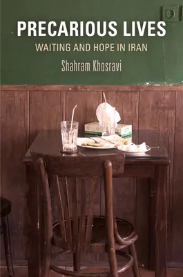Prekäre Lebensverhältnisse: Warten und Hoffnung im Iran - Precarious Lives: Waiting and Hope in Iran