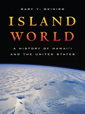 Inselwelt: Eine Geschichte von Hawai'i und den Vereinigten Staaten Band 8 - Island World: A History of Hawai'i and the United States Volume 8