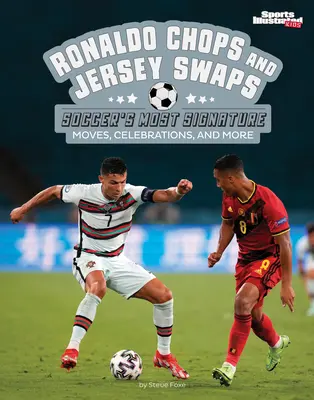 Ronaldo-Schläge und Trikottausch: Die typischsten Bewegungen, Feiern und mehr im Fußball - Ronaldo Chops and Jersey Swaps: Soccer's Most Signature Moves, Celebrations, and More