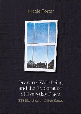 Zeichnen, Wohlbefinden und die Erkundung alltäglicher Orte: 228 Skizzen der Clifton Street - Drawing, Well-Being and the Exploration of Everyday Place: 228 Sketches of Clifton Street