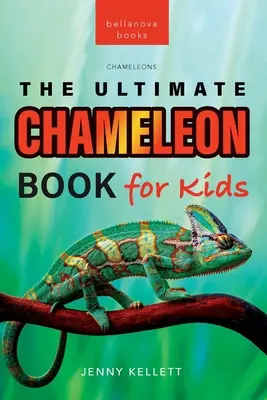 Chamäleons Das ultimative Chamäleonbuch für Kinder: 100+ erstaunliche Chamäleon-Fakten, Fotos, Quiz + mehr - Chameleons The Ultimate Chameleon Book for Kids: 100+ Amazing Chameleon Facts, Photos, Quiz + More