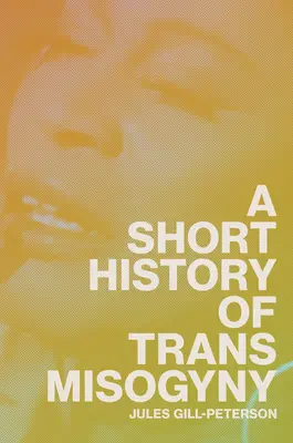 Eine kurze Geschichte der Trans-Misogynie - A Short History of Trans Misogyny