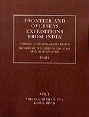 Grenz- und Überseeexpeditionen aus Indien: Band I Stämme nördlich des Kabul-Flusses - Frontier and Overseas Expeditions from India: Volume I Tribes North of the Kabul River