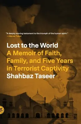 Verloren in der Welt: Erinnerungen an den Glauben, die Familie und fünf Jahre in terroristischer Gefangenschaft - Lost to the World: A Memoir of Faith, Family, and Five Years in Terrorist Captivity