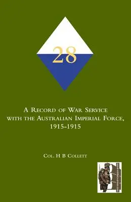 Der 28. Ein Bericht über den Kriegsdienst bei der Australian Imperial Force, 1915-1915 - 28th. A Record of war service with the Australian Imperial Force, 1915-1915