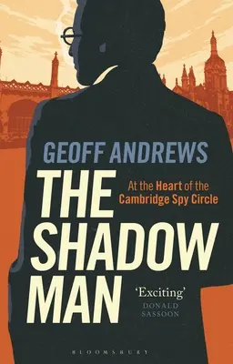 Der Schattenmann: Im Herzen des Spionagekreises von Cambridge - The Shadow Man: At the Heart of the Cambridge Spy Circle