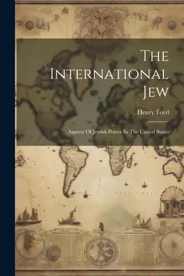 Der internationale Jude: Aspekte der jüdischen Macht in den Vereinigten Staaten - The International Jew: Aspects Of Jewish Power In The United States