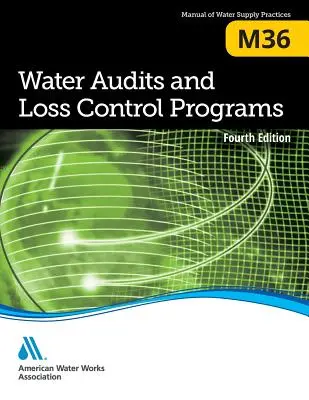 M36 Water Audits and Loss Control Programs: Vierte Ausgabe - M36 Water Audits and Loss Control Programs: Fourth Edition