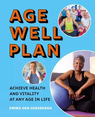 Der Age Well Plan: Gesundheit und Vitalität in jedem Alter erlangen - The Age Well Plan: Achieve Health and Vitality at Any Age