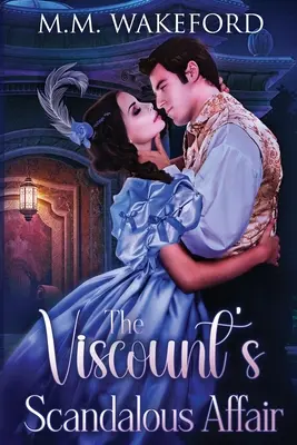 Die skandalöse Affäre des Viscount: Eine dampfende historische Romanze - The Viscount's Scandalous Affair: A Steamy Historical Romance