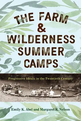 Sommercamps auf dem Bauernhof und in der Wildnis: Progressive Ideale im zwanzigsten Jahrhundert - The Farm & Wilderness Summer Camps: Progressive Ideals in the Twentieth Century