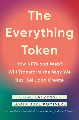 The Everything Token: Wie Nfts und Web3 die Art und Weise, wie wir kaufen, verkaufen und erstellen, verändern werden - The Everything Token: How Nfts and Web3 Will Transform the Way We Buy, Sell, and Create