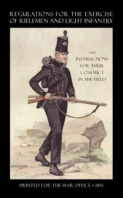 Reglement für die Übung der Schützen und der leichten Infanterie und Anweisungen für ihr Verhalten im Feld (1814) - Regulations for the Exercise of Riflemen and Light Infantry and Instructions for Their Conduct in the Field (1814)
