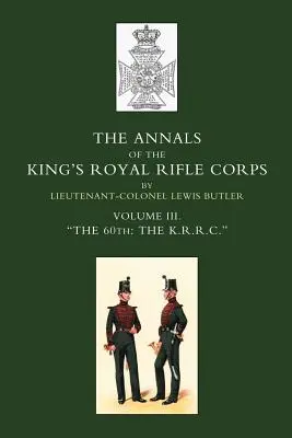 Annalen des Königlichen OS-Schützenkorps: Band 3: Das K.R.R.C. O1831-1871 - Annals of the King OS Royal Rifle Corps: Vol 3 Othe K.R.R.C. O1831-1871
