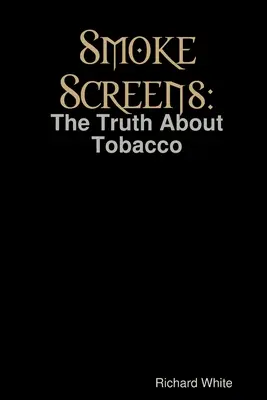 Rauchende Schirme: Die Wahrheit über Tabak - Smoke Screens: The Truth About Tobacco