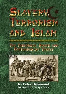Sklaverei, Terrorismus und Islam - Die historischen Wurzeln und die gegenwärtige Bedrohung - Slavery, Terrorism and Islam - The Historical Roots and Contemporary Threat