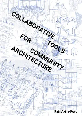 Kollaborative Werkzeuge für gemeinschaftliche Architektur - Collaborative Tools for Community Architecture