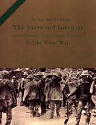 1. und 2. BATTALION DER SHERWOOD FORESTERS (NOTTINGHAMSHIRE UND DERBYSHIRE REGIMENT) IM GROSSEN KRIEG - 1st and 2nd BATTALIONS THE SHERWOOD FORESTERS (NOTTINGHAMSHIRE AND DERBYSHIRE REGIMENT) IN THE GREAT WAR