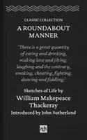 Roundabout Manier - Skizzen aus dem Leben von William Makepeace Thackeray - Roundabout Manner - Sketches of Life by William Makepeace Thackeray