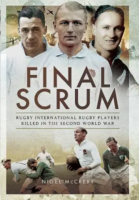 Letztes Gedränge: Im Zweiten Weltkrieg gefallene Rugby-Nationalspieler - Final Scrum: Rugby Internationals Killed in the Second World War