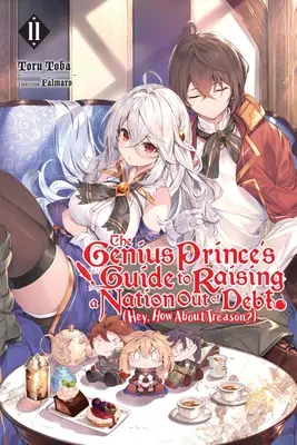 Der Leitfaden des genialen Prinzen, um eine Nation aus den Schulden zu holen (Hey, wie wäre es mit Verrat?), Band 11 (Light Novel) - The Genius Prince's Guide to Raising a Nation Out of Debt (Hey, How about Treason?), Vol. 11 (Light Novel)