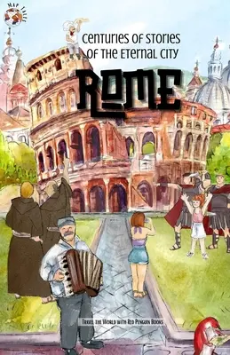 Rom: Jahrhunderte alte Geschichten aus der Ewigen Stadt - Rome: Centuries of Stories of the Eternal City