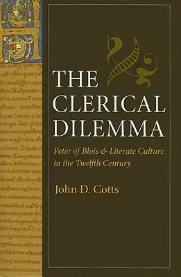 Das klerikale Dilemma: Peter von Blois und die literarische Kultur im zwölften Jahrhundert - The Clerical Dilemma: Peter of Blois and Literate Culture in the Twelfth Century