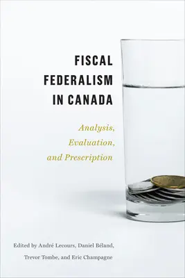 Fiskalischer Föderalismus in Kanada: Analyse, Bewertung, Rezept - Fiscal Federalism in Canada: Analysis, Evaluation, Prescription