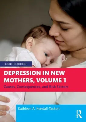 Depressionen bei jungen Müttern, Band 1: Ursachen, Folgen und Risikofaktoren - Depression in New Mothers, Volume 1: Causes, Consequences, and Risk Factors