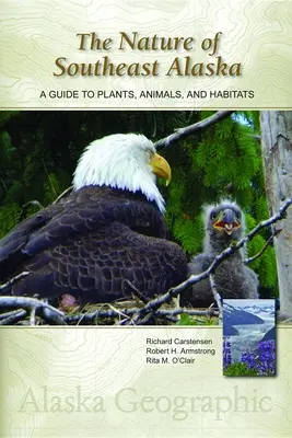 Die Natur von Südost-Alaska: Ein Führer zu Pflanzen, Tieren und Lebensräumen - The Nature of Southeast Alaska: A Guide to Plants, Animals, and Habitats