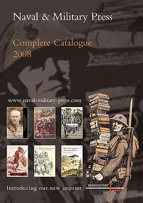 Gesamtkatalog der Marine- und Militärpresse 2008 - Naval and Military Press Complete Catalogue 2008