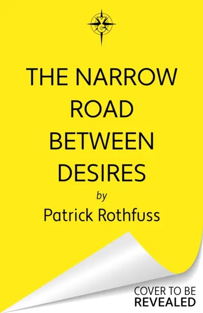 Der schmale Weg zwischen den Sehnsüchten - Eine Novelle der Königsmörder-Chronik - Narrow Road Between Desires - A Kingkiller Chronicle Novella