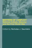 Fragen des Konflikts: Materielle Kultur, Erinnerung und der Erste Weltkrieg - Matters of Conflict: Material Culture, Memory and the First World War