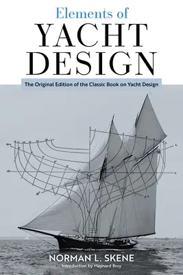 Elemente des Yachtdesigns: Die Originalausgabe des klassischen Buches über Yachtdesign - Elements of Yacht Design: The Original Edition of the Classic Book on Yacht Design