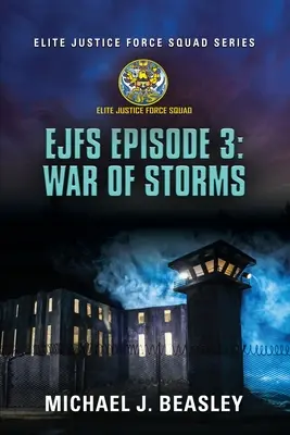 EJFS Episode 3: Krieg der Stürme (Elite Justice Force Squad Serie) - EJFS Episode 3: War of Storms (Elite Justice Force Squad Series)