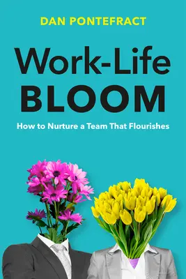 Work-Life Bloom: Wie man ein blühendes Team pflegt - Work-Life Bloom: How to Nurture a Team That Flourishes