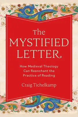 Der mystifizierte Brief: Wie die mittelalterliche Theologie die Praxis des Lesens wiederbeleben kann - The Mystified Letter: How Medieval Theology Can Reenchant the Practice of Reading