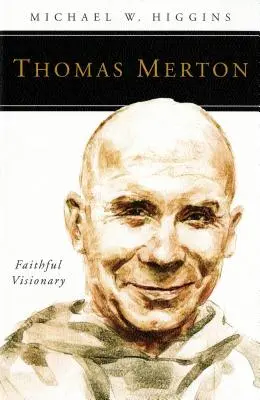 Thomas Merton: Treuer Visionär - Thomas Merton: Faithful Visionary