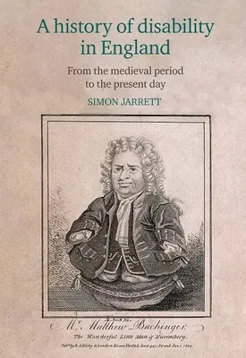 Eine Geschichte der Behinderungen in England: Vom Mittelalter bis zur Gegenwart - A History of Disability in England: From the Medieval Period to the Present Day