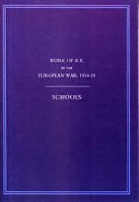 Die Arbeit der Königlichen Ingenieure im Europäischen Krieg 1914-1918: Schulen - Work of the Royal Engineers in the European War 1914-1918: Schools