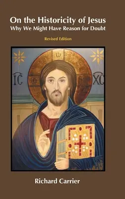 Über die Historizität Jesu: Warum wir Grund zum Zweifeln haben könnten - On the Historicity of Jesus: Why We Might Have Reason for Doubt