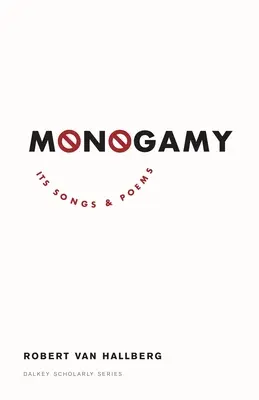 Monogamie: Ihre Lieder und Gedichte - Monogamy: Its Songs and Poems
