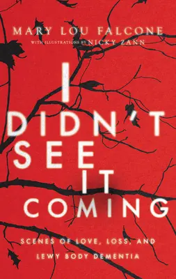 Ich habe es nicht kommen sehen: Szenen von Liebe, Verlust und Lewy-Body-Demenz - I Didn't See It Coming: Scenes of Love, Loss and Lewy Body Dementia