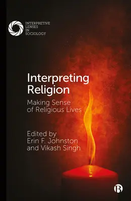 Religion interpretieren: Religiöses Leben begreifbar machen - Interpreting Religion: Making Sense of Religious Lives