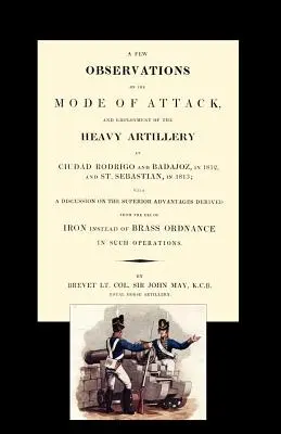 Einige Beobachtungen über die Art des Angriffs und den Einsatz der schweren Artillerie bei Ciudad Rodrigo und Badajoz im Jahr 1812 und bei St. Sebastian im Jahr 1813 - Few Observations on the Mode of Attack and Employment of the Heavy Artillery at Ciudad Rodrigo and Badajoz in 1812 and St. Sebastian in 1813